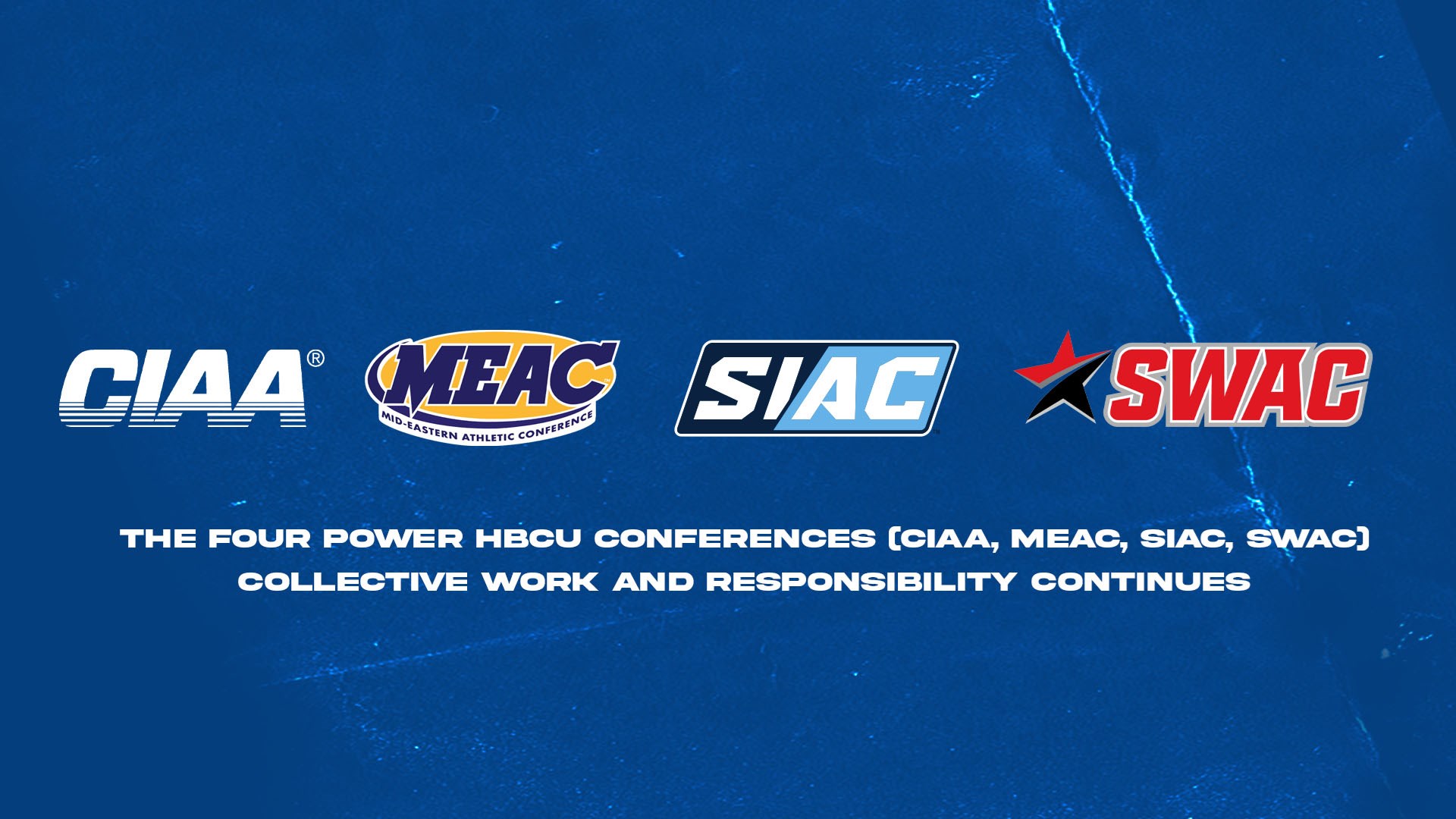 The Four Power HBCU Conferences (CIAA, MEAC, SIAC, SWAC) Collective Work and Responsibility Continues